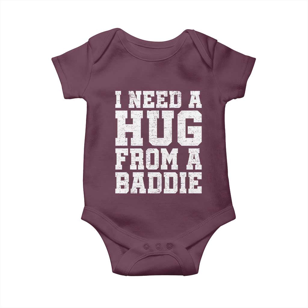 I Need A Hug From A Baddie Baby Onesie Funny Saying Quote