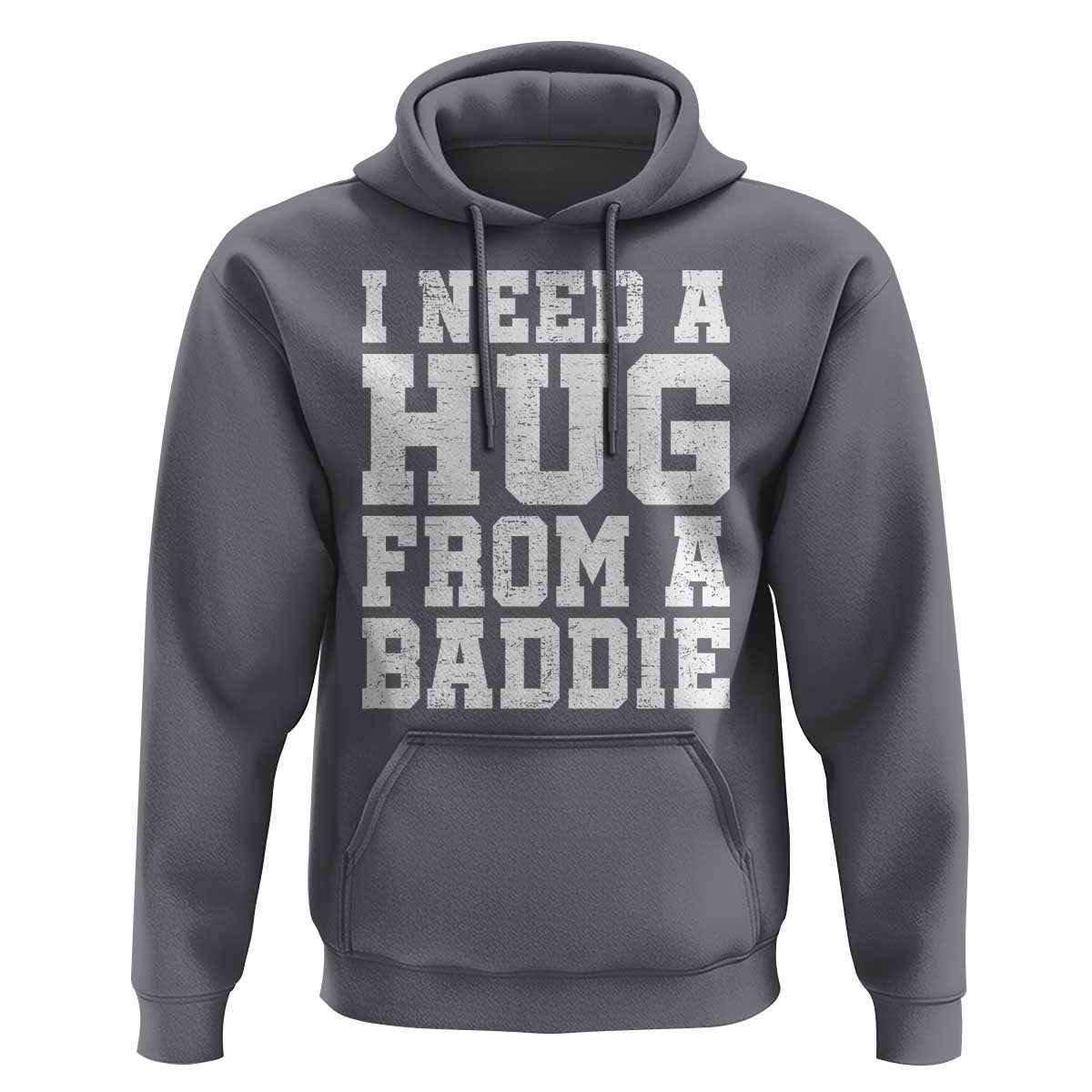 I Need A Hug From A Baddie Hoodie Funny Saying Quote