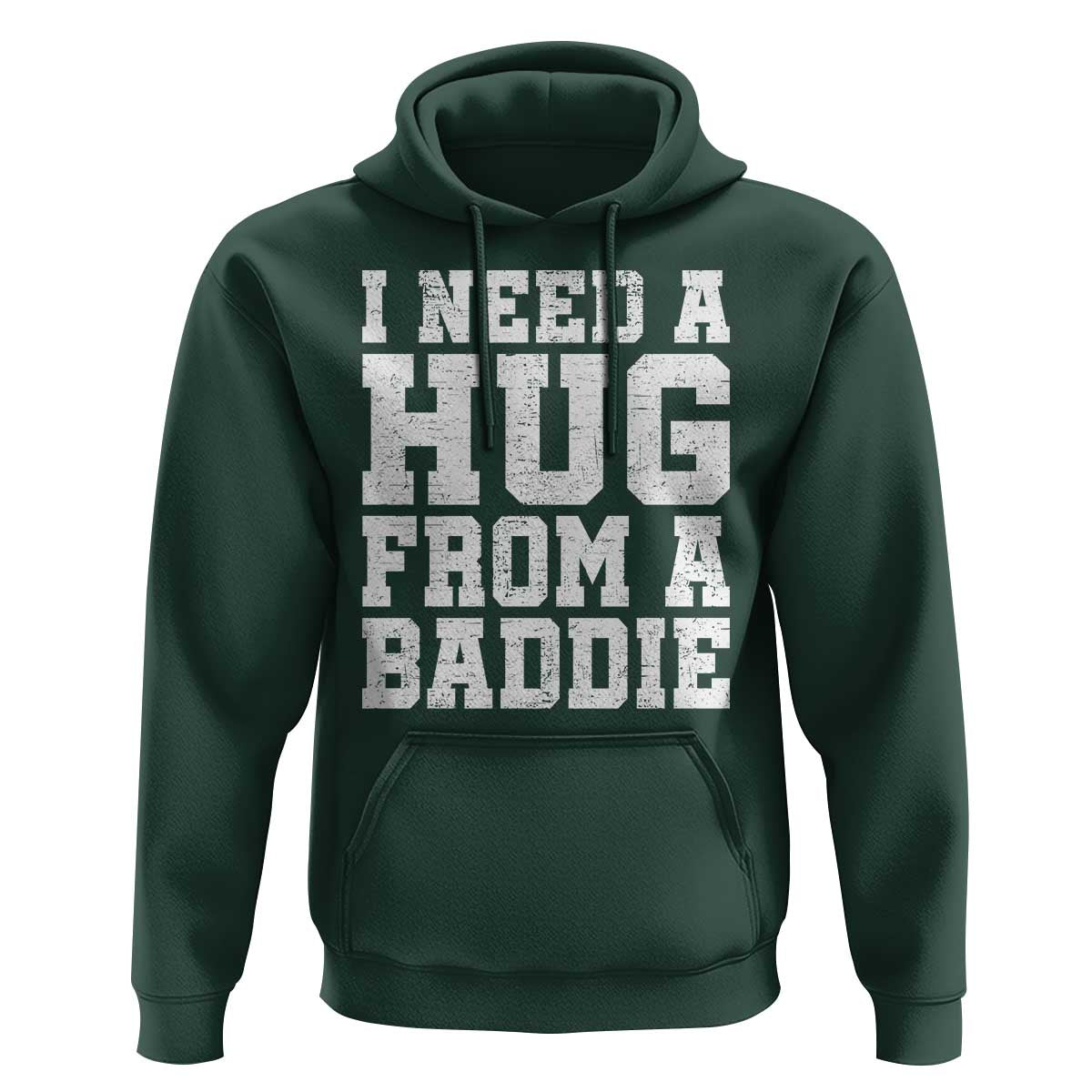 I Need A Hug From A Baddie Hoodie Funny Saying Quote