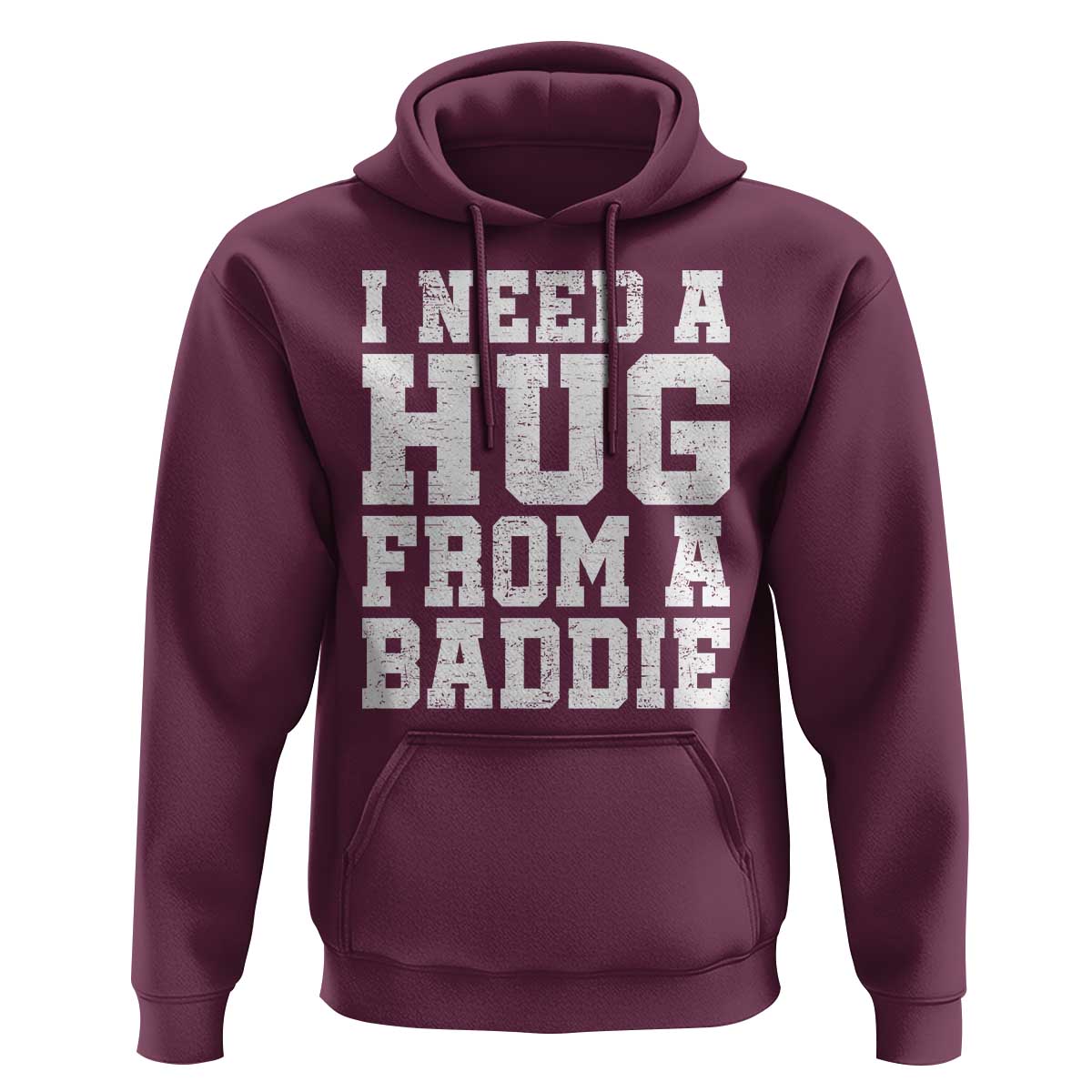 I Need A Hug From A Baddie Hoodie Funny Saying Quote
