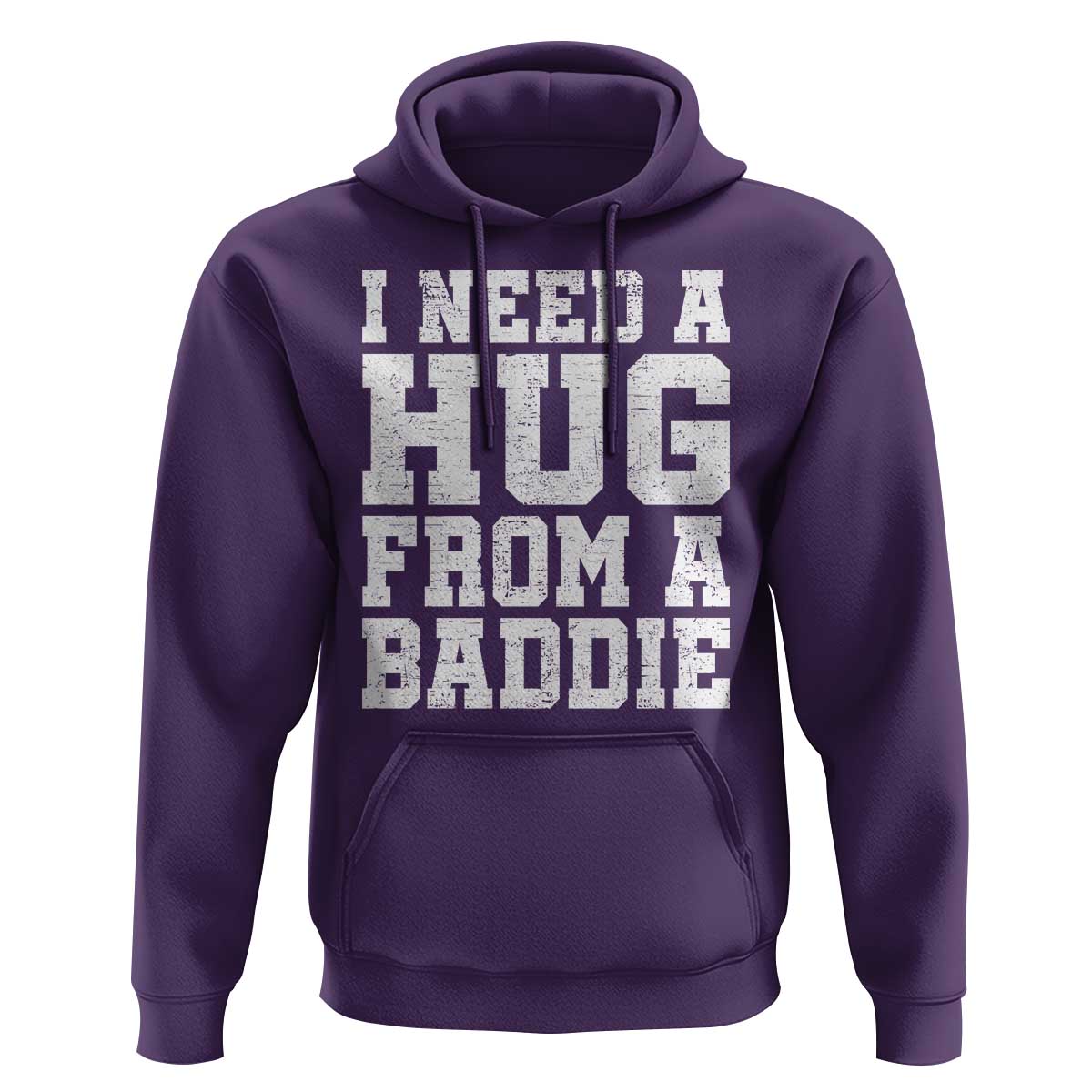 I Need A Hug From A Baddie Hoodie Funny Saying Quote