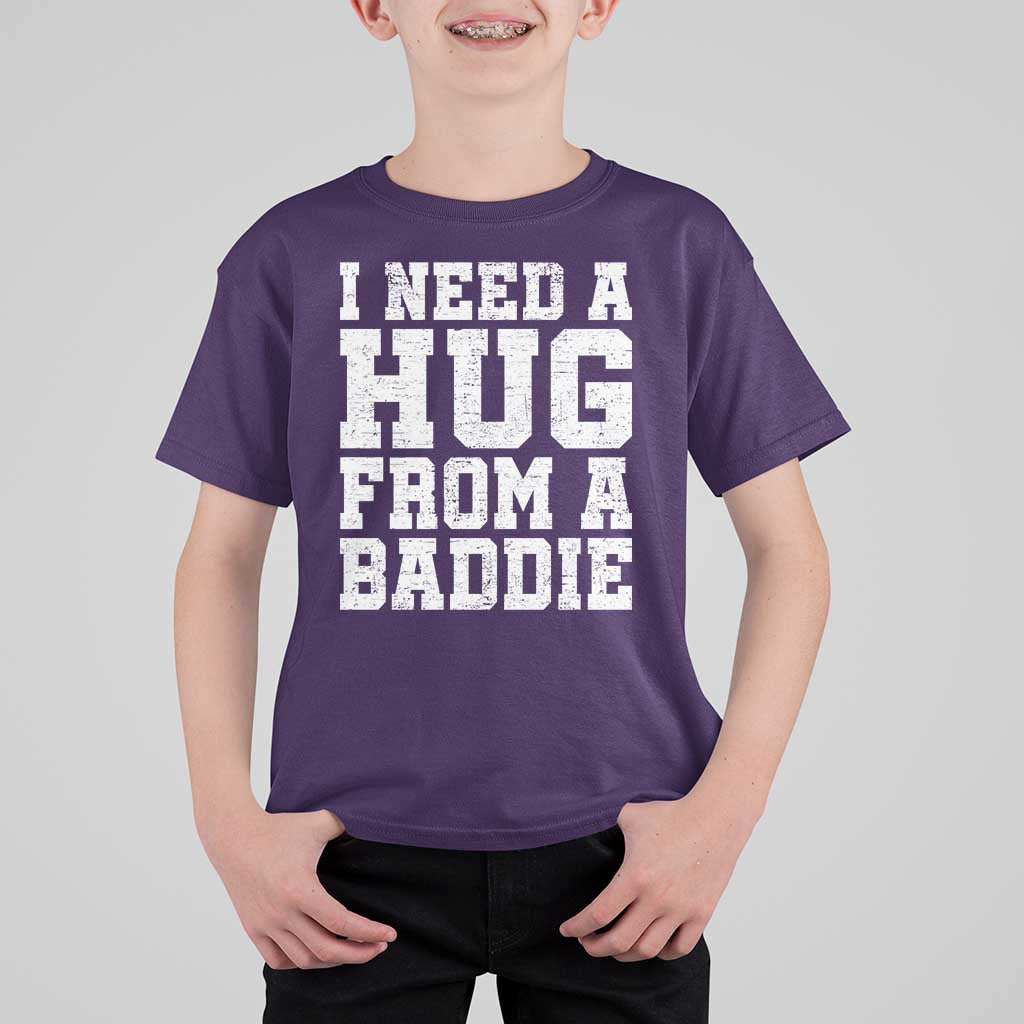 I Need A Hug From A Baddie T Shirt For Kid Funny Saying Quote