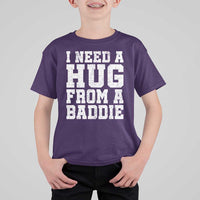 I Need A Hug From A Baddie T Shirt For Kid Funny Saying Quote