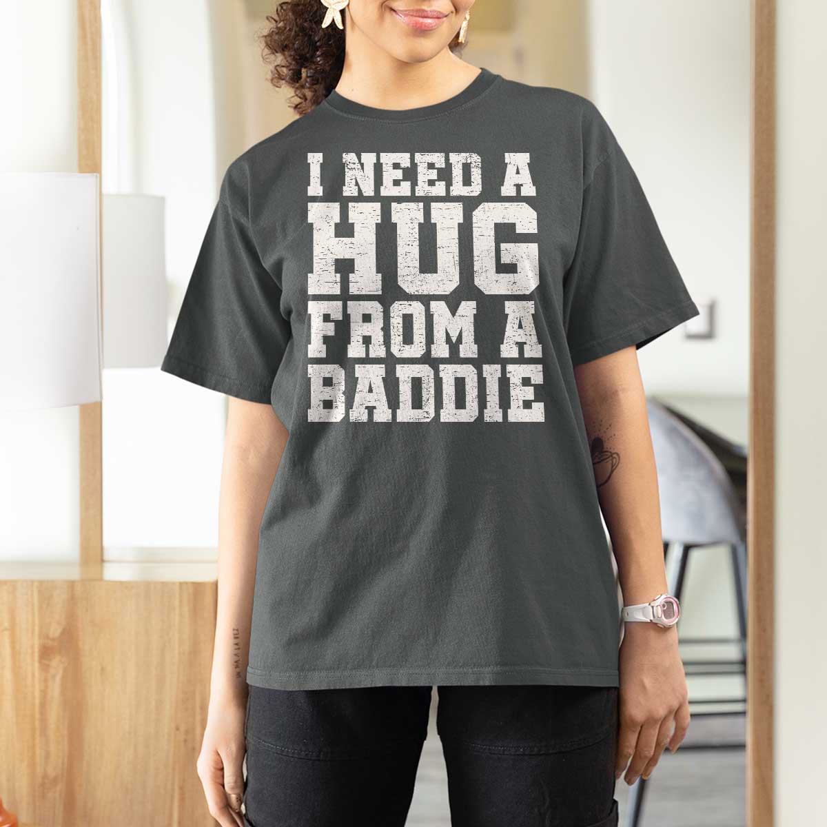 I Need A Hug From A Baddie T Shirt For Women Funny Saying Quote