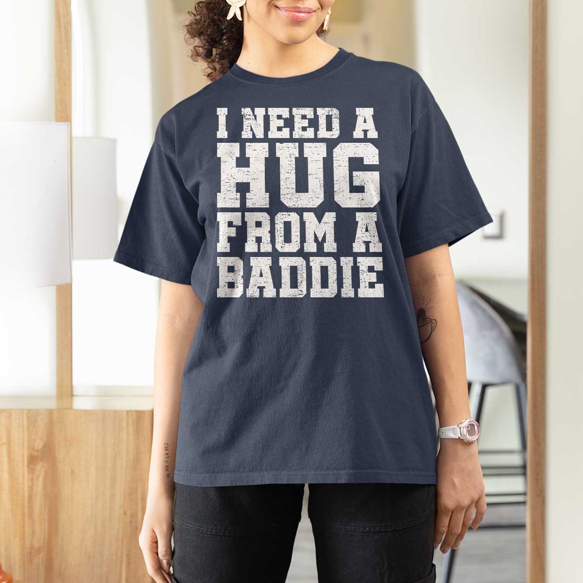 I Need A Hug From A Baddie T Shirt For Women Funny Saying Quote