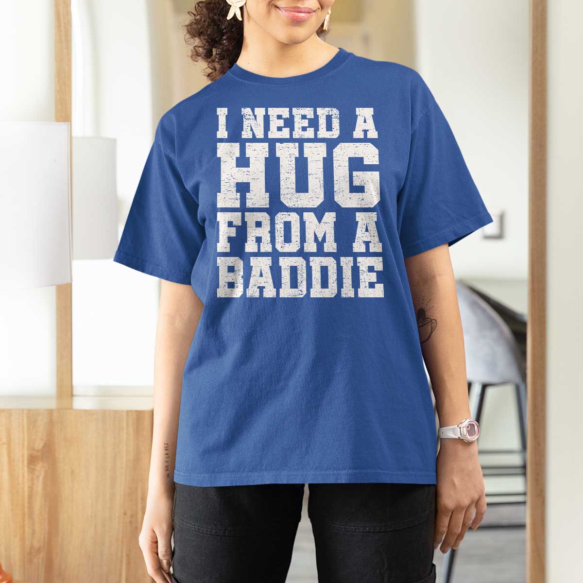 I Need A Hug From A Baddie T Shirt For Women Funny Saying Quote