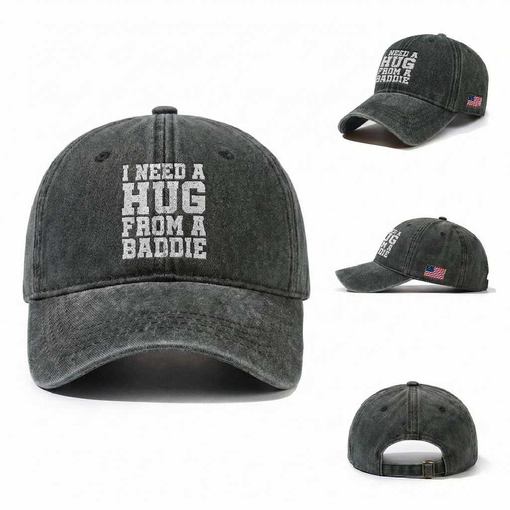 I Need A Hug From A Baddie Washed Cotton Baseball Cap Funny Saying Quote