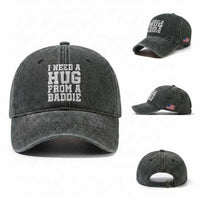 I Need A Hug From A Baddie Washed Cotton Baseball Cap Funny Saying Quote