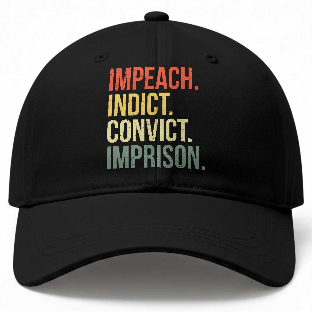Impeach Indict Convict Imprison Baseball Cap Subtle FDT