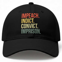 Impeach Indict Convict Imprison Baseball Cap Subtle FDT