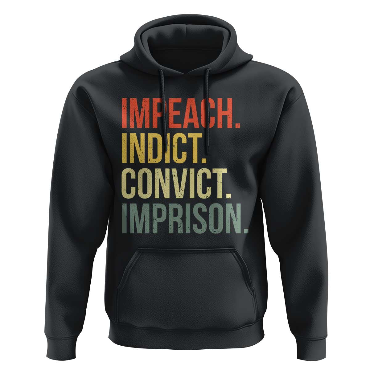 Impeach Indict Convict Imprison Hoodie Subtle FDT