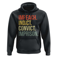 Impeach Indict Convict Imprison Hoodie Subtle FDT