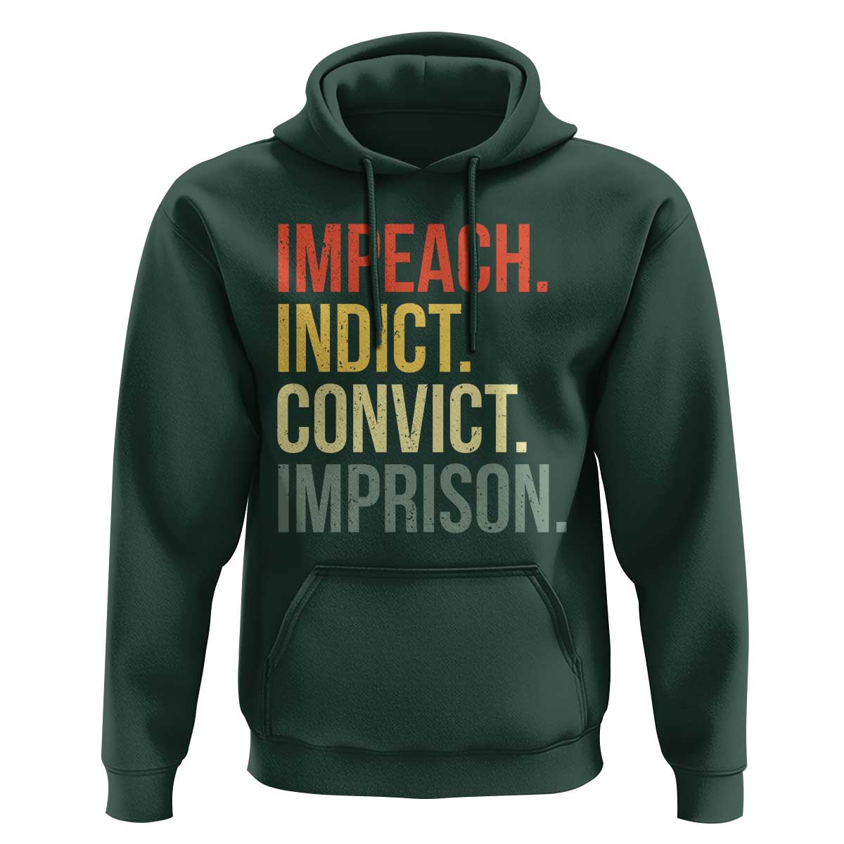 Impeach Indict Convict Imprison Hoodie Subtle FDT