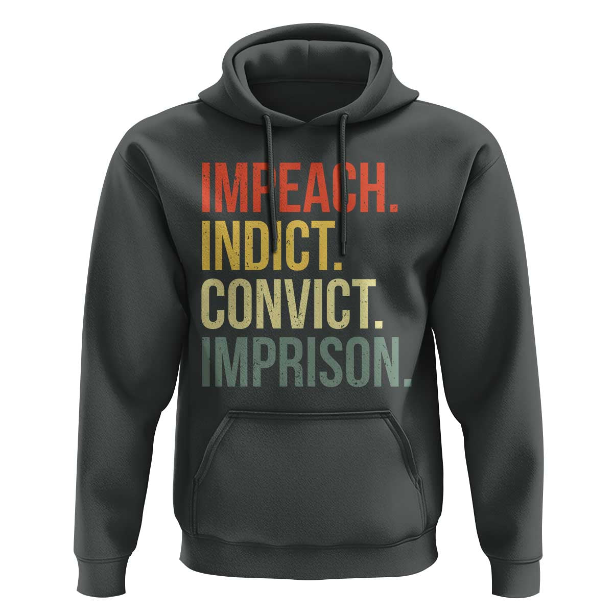 Impeach Indict Convict Imprison Hoodie Subtle FDT