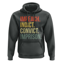 Impeach Indict Convict Imprison Hoodie Subtle FDT