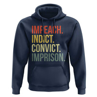 Impeach Indict Convict Imprison Hoodie Subtle FDT