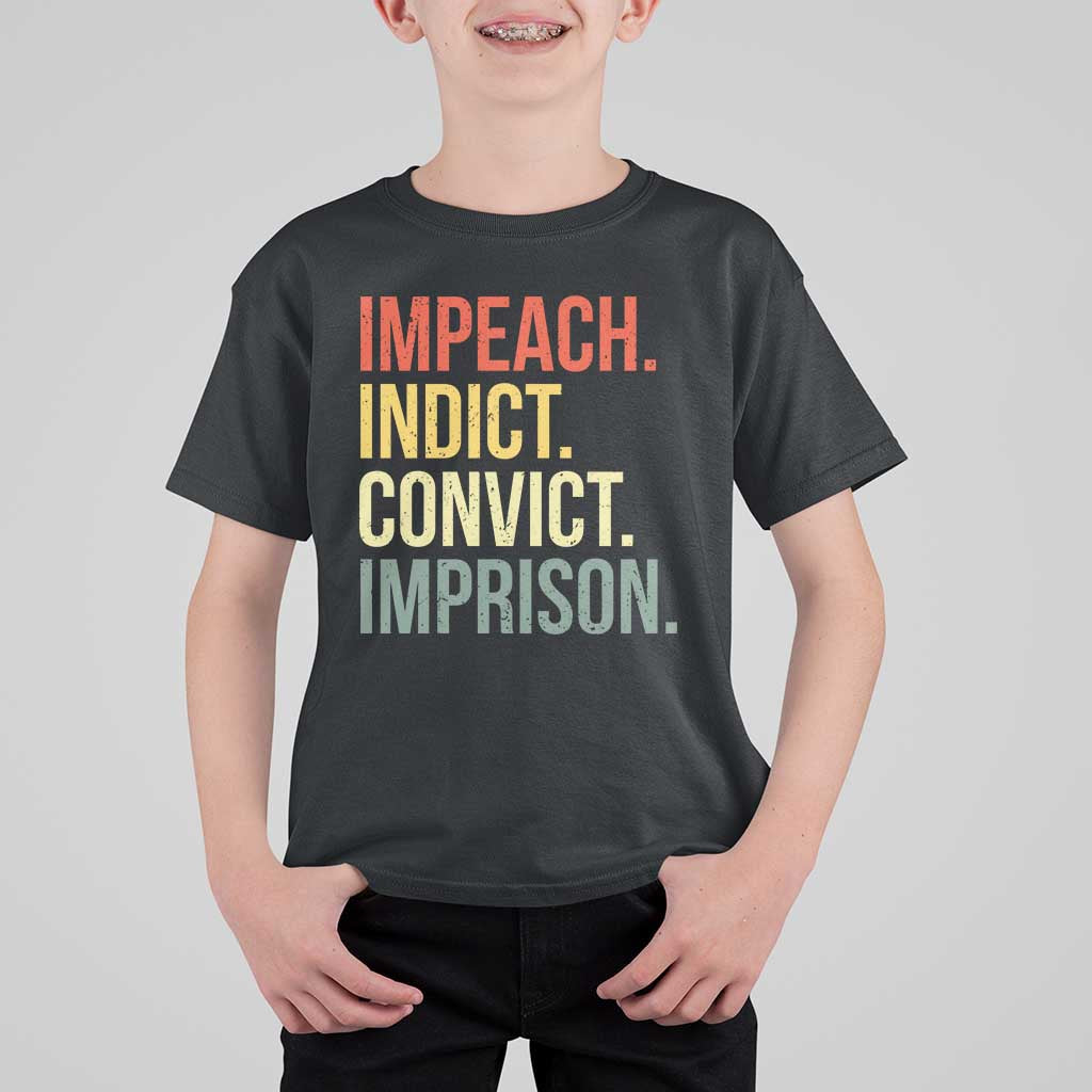 Impeach Indict Convict Imprison T Shirt For Kid Subtle FDT