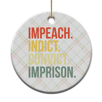 Impeach Indict Convict Imprison Ceramic Ornament Subtle FDT