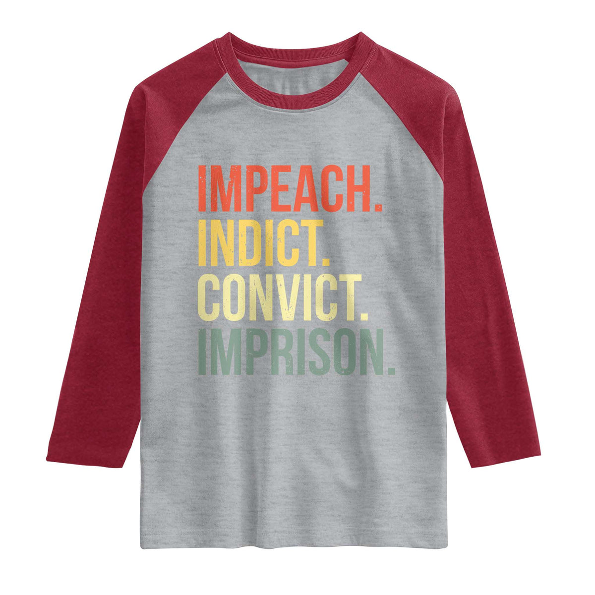 Impeach Indict Convict Imprison Raglan Shirt Subtle FDT