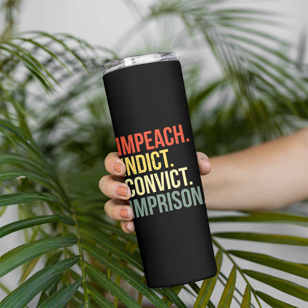 Impeach Indict Convict Imprison Skinny Tumbler Subtle FDT