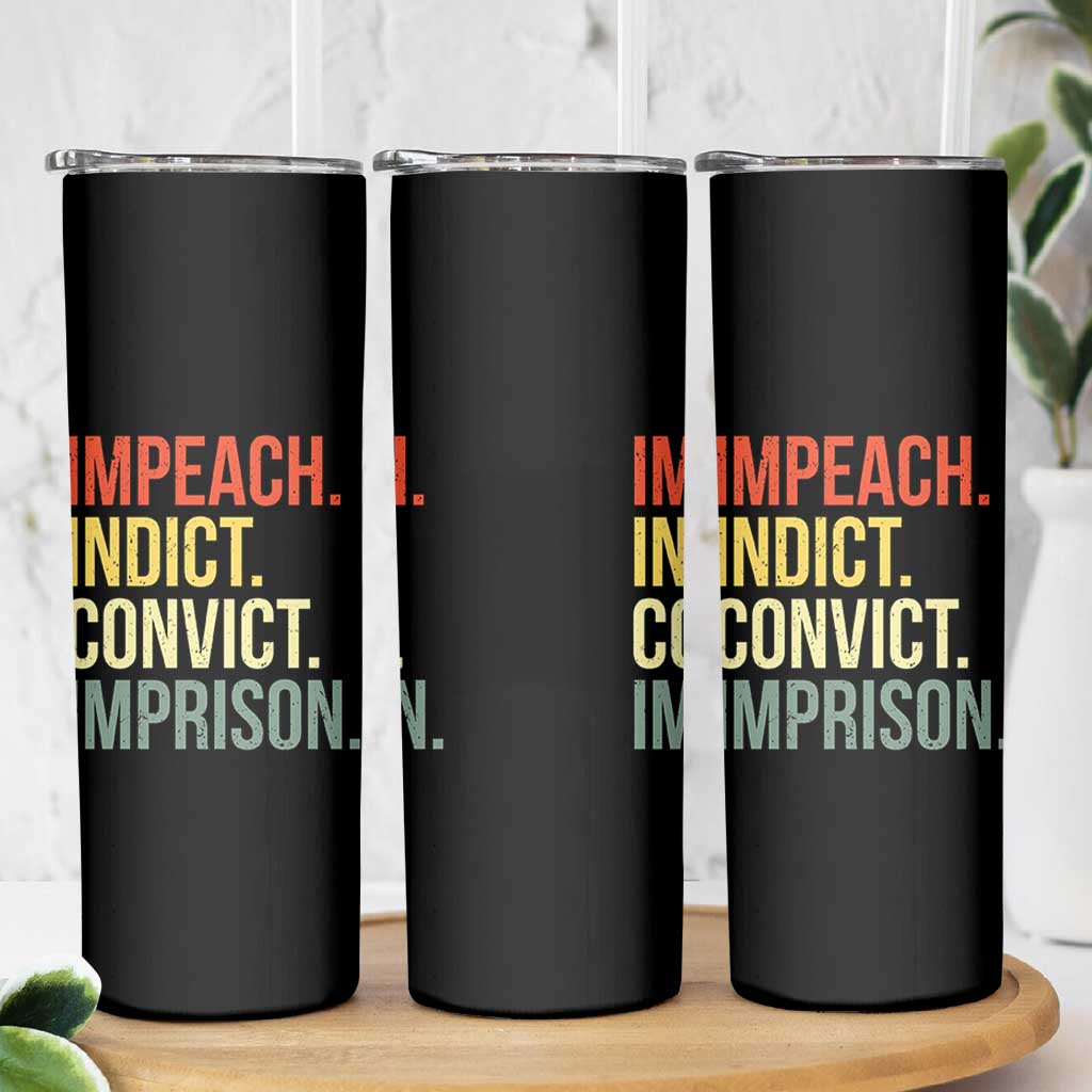 Impeach Indict Convict Imprison Skinny Tumbler Subtle FDT