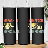 Impeach Indict Convict Imprison Skinny Tumbler Subtle FDT