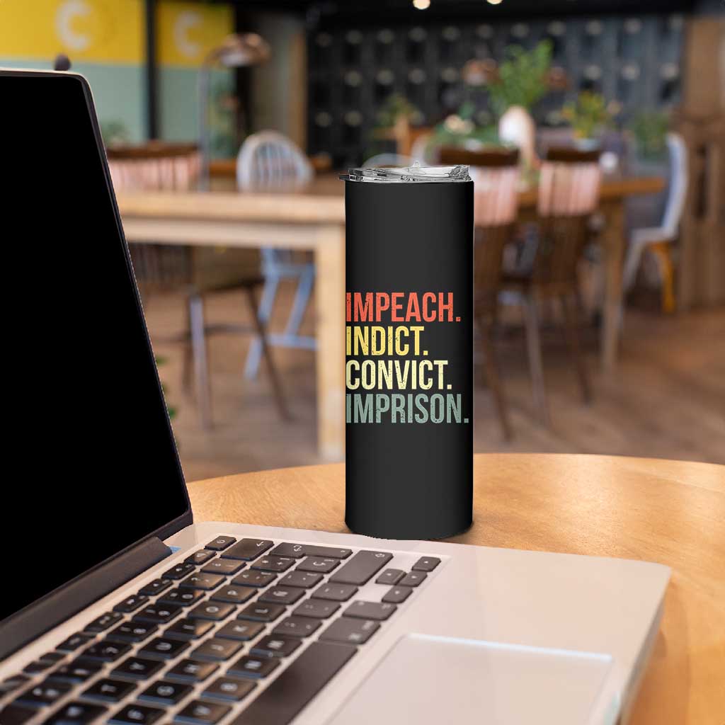 Impeach Indict Convict Imprison Skinny Tumbler Subtle FDT