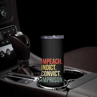Impeach Indict Convict Imprison Skinny Tumbler Subtle FDT