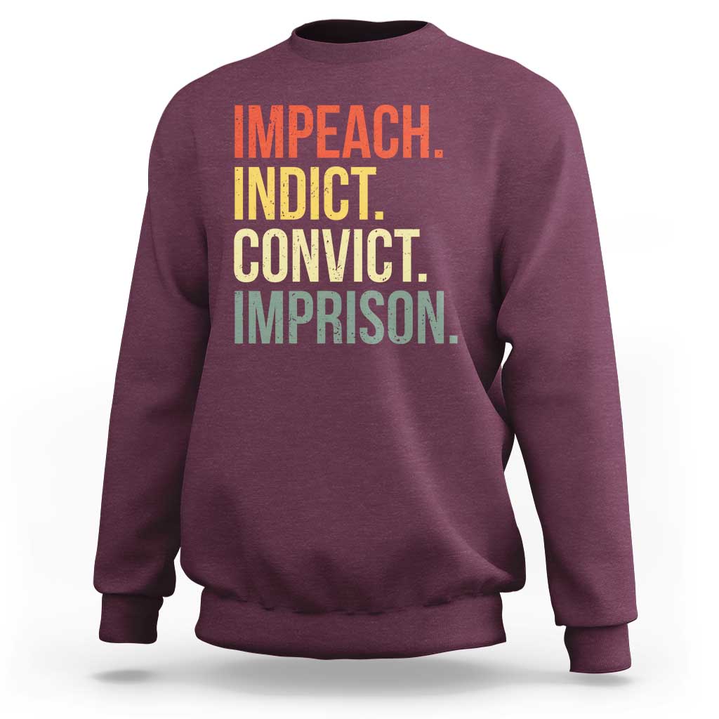 Impeach Indict Convict Imprison Sweatshirt Subtle FDT