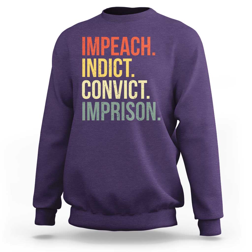 Impeach Indict Convict Imprison Sweatshirt Subtle FDT