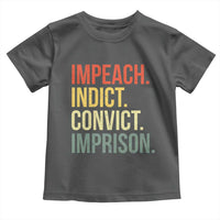 Impeach Indict Convict Imprison Toddler T Shirt Subtle FDT