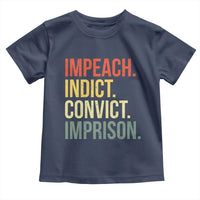 Impeach Indict Convict Imprison Toddler T Shirt Subtle FDT