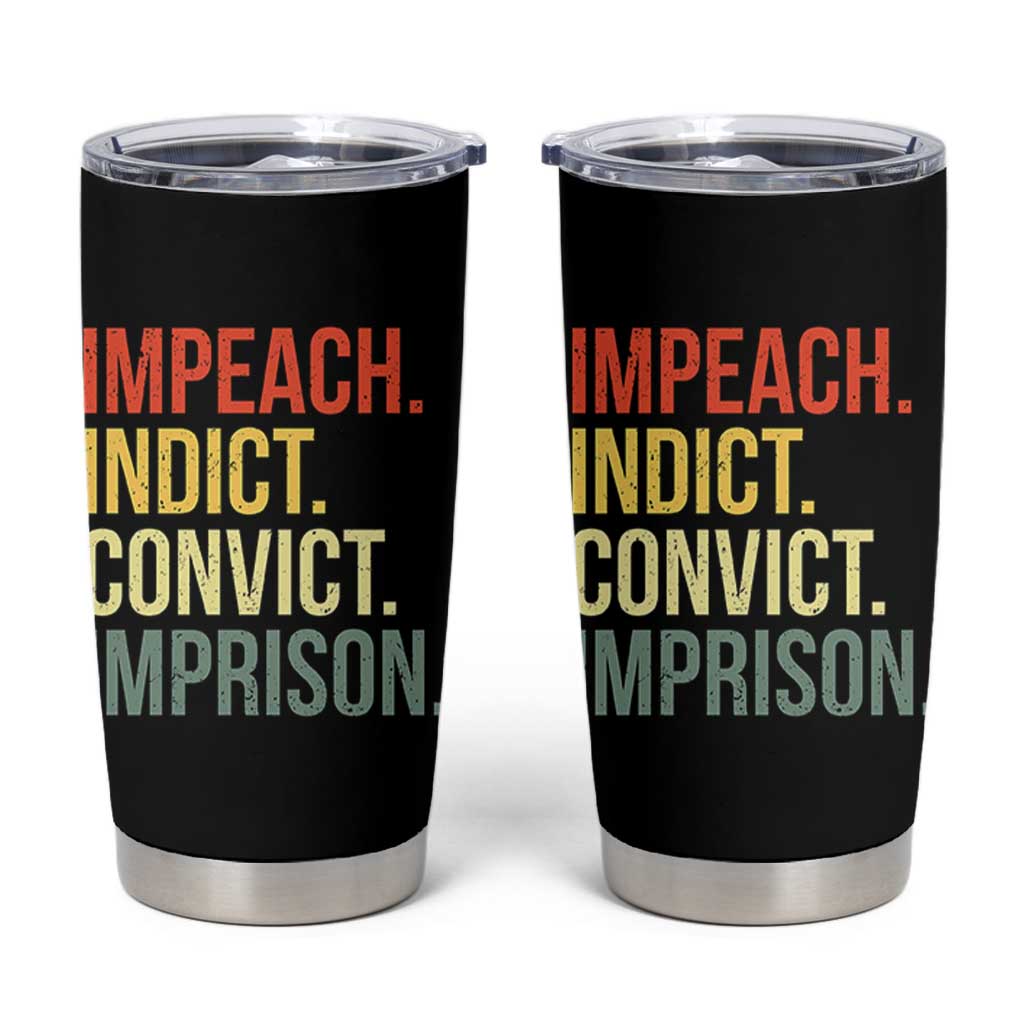 Impeach Indict Convict Imprison Tumbler Cup Subtle FDT
