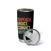 Impeach Indict Convict Imprison Tumbler Cup Subtle FDT