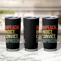Impeach Indict Convict Imprison Tumbler Cup Subtle FDT
