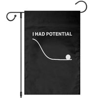 I Had Potential Garden Flag Funny Sci Fi