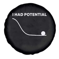 I Had Potential Spare Tire Cover Funny Sci Fi