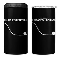 I Had Potential 4 in 1 Can Cooler Tumbler Funny Sci Fi