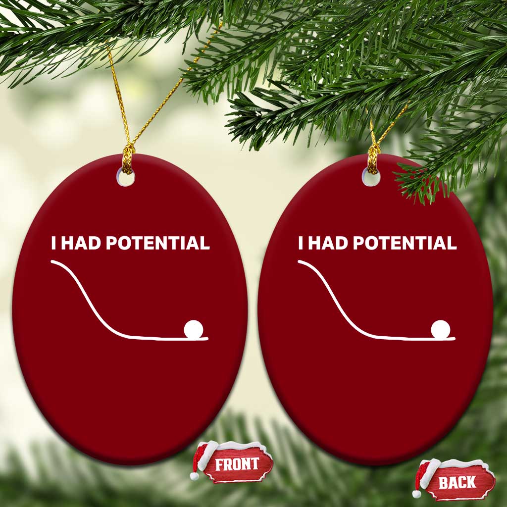 I Had Potential Ceramic Ornament Funny Sci Fi
