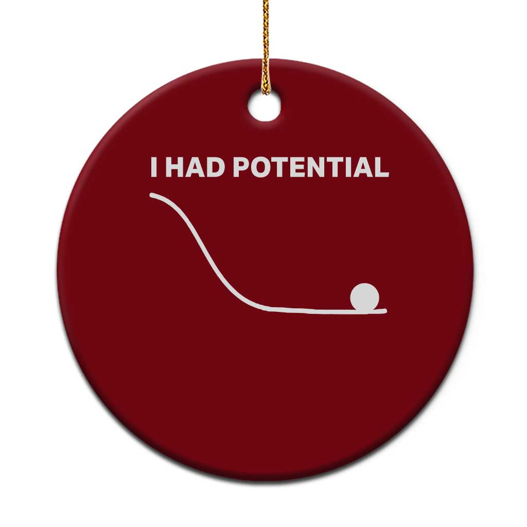 I Had Potential Ceramic Ornament Funny Sci Fi