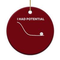 I Had Potential Ceramic Ornament Funny Sci Fi