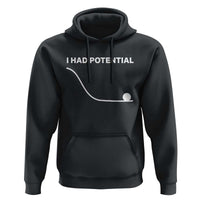 I Had Potential Hoodie Funny Sci Fi