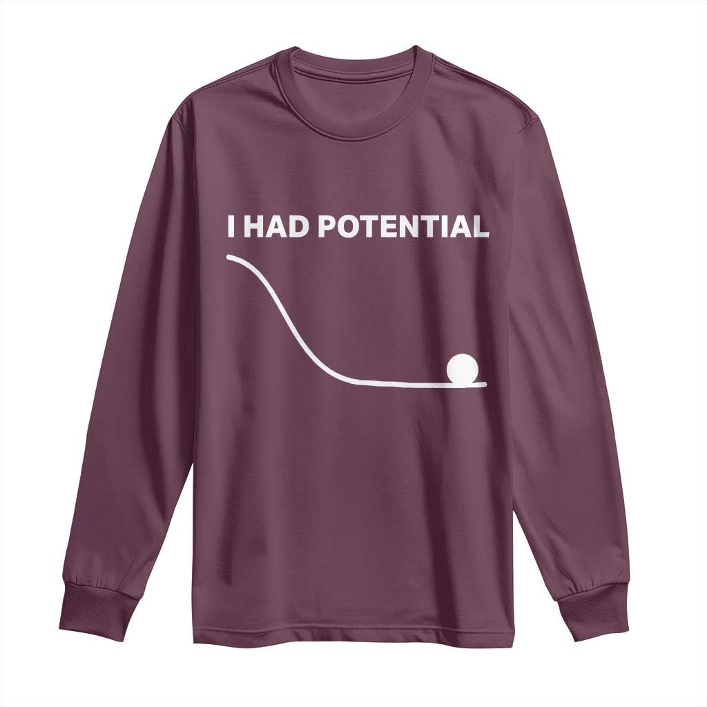 I Had Potential Long Sleeve Shirt Funny Sci Fi