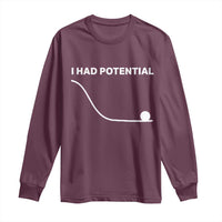 I Had Potential Long Sleeve Shirt Funny Sci Fi