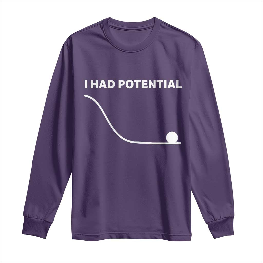 I Had Potential Long Sleeve Shirt Funny Sci Fi