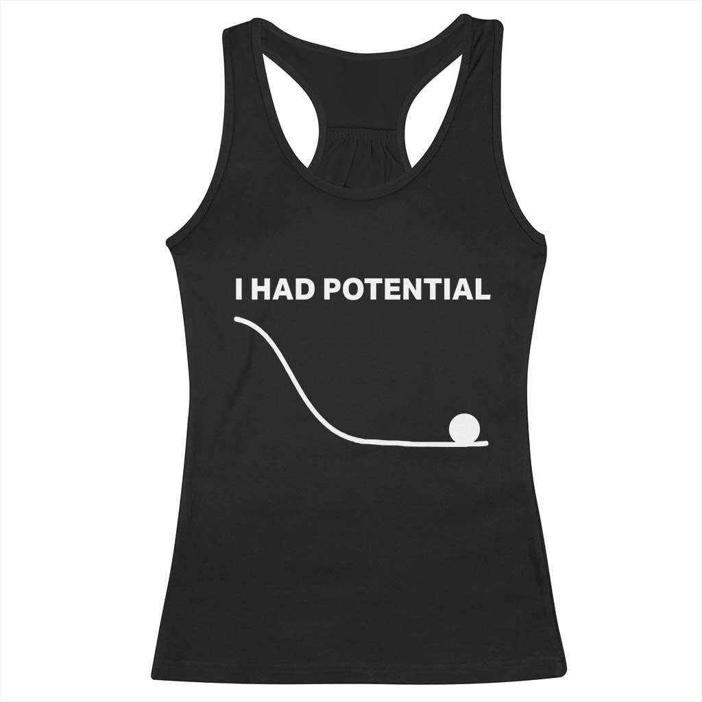 I Had Potential Racerback Tank Top Funny Sci Fi