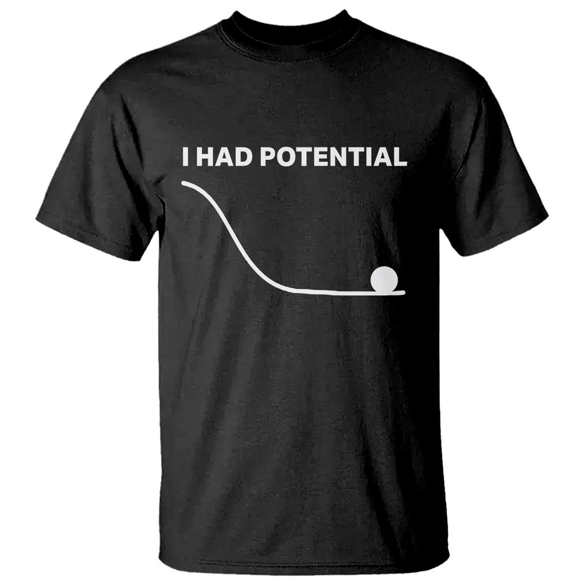 I Had Potential T Shirt Funny Sci Fi