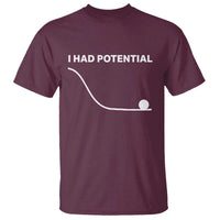 I Had Potential T Shirt Funny Sci Fi