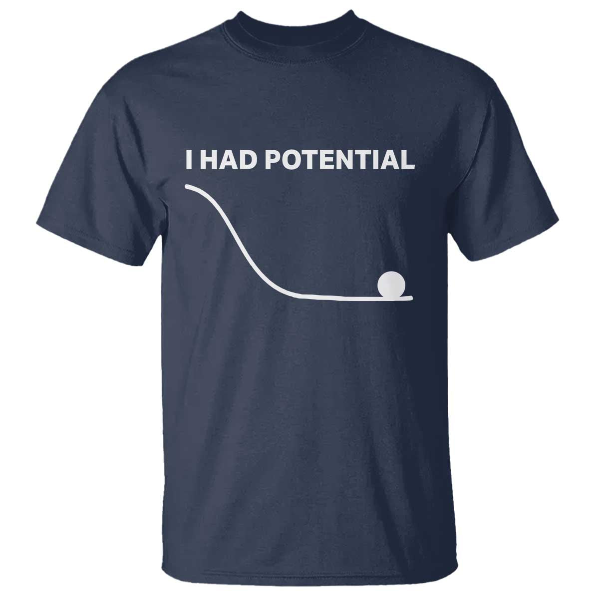 I Had Potential T Shirt Funny Sci Fi