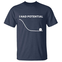 I Had Potential T Shirt Funny Sci Fi